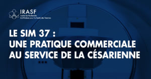 Une pratique commerciale au service de la césarienne : le SIM 37